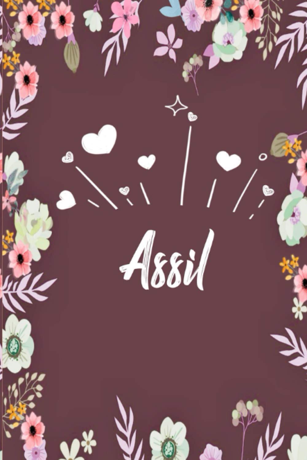 Assil: Carnet de notes 15,24 x 22,86 cm | Prénom personnalisé Assil | Cadeau d'anniversaire ,noël , La saint Valentin, maman, sœur, …