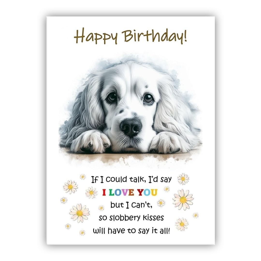 Birthday Card From the Dog – Pet Birthday Card - Multiple Breeds Available - If I clould talk, I would say I Love You! (• White Spaniel)