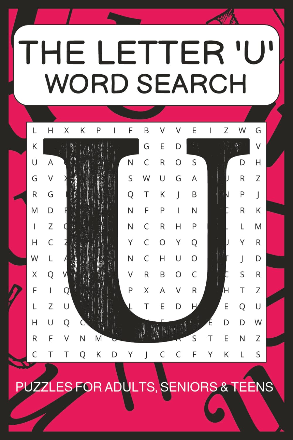 'U' Word Search Puzzle Book: Word Searches with Easy to Read Print about words starting with the Letter 'U' | 6x9 Inches, 110 pages | 50+ Puzzles ... ... Times (The Ultimate A–Z Word Search Series)