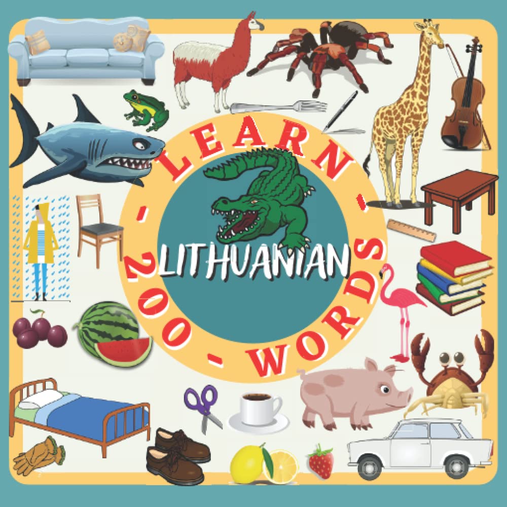 LEARN LITHUANIAN 200 WORDS: Learning Lithuanian for children, children's book, full color picture book, bilingual, Lithuanian-English activity book.