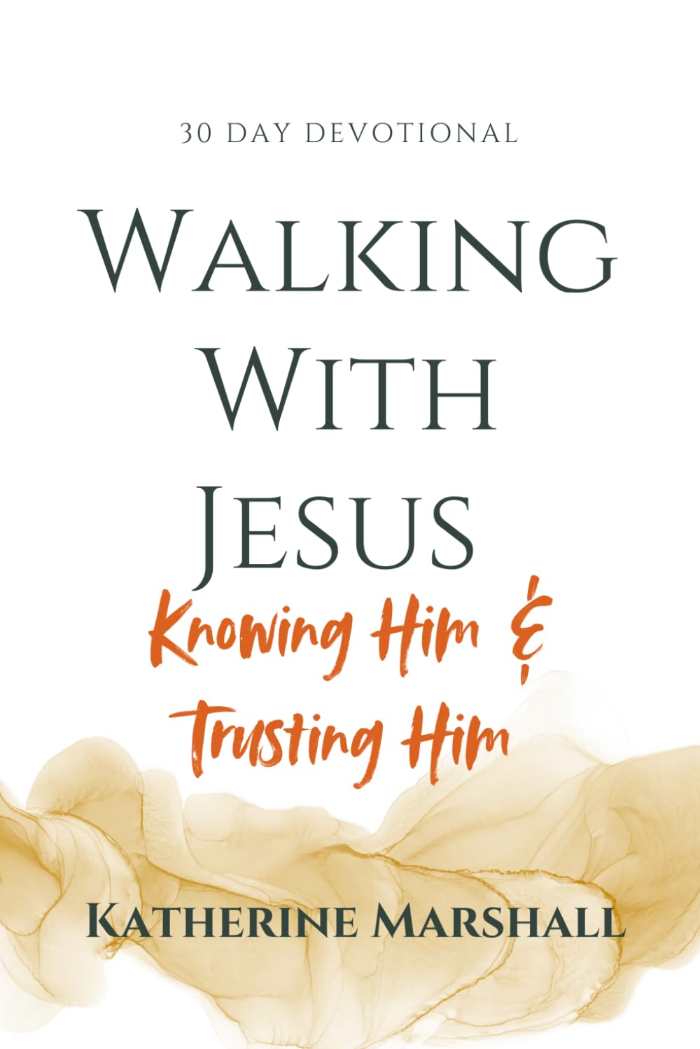 Walking With Jesus: Knowing Him & Trusting Him: 2