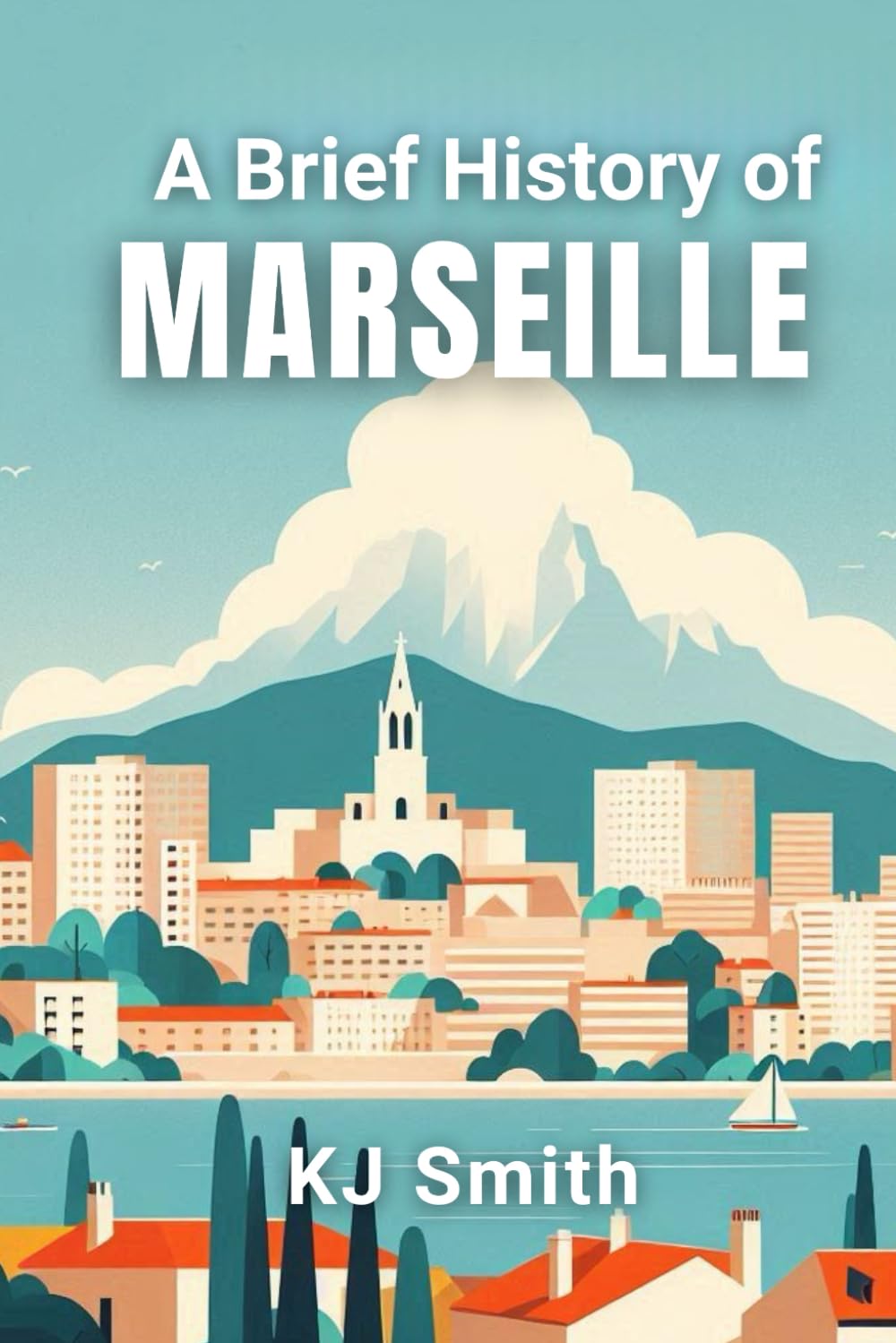 A Brief History of Marseille (A Brief History of - City Edition)