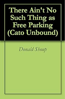 There Ain't No Such Thing as Free Parking (Cato Unbound Book 42011)