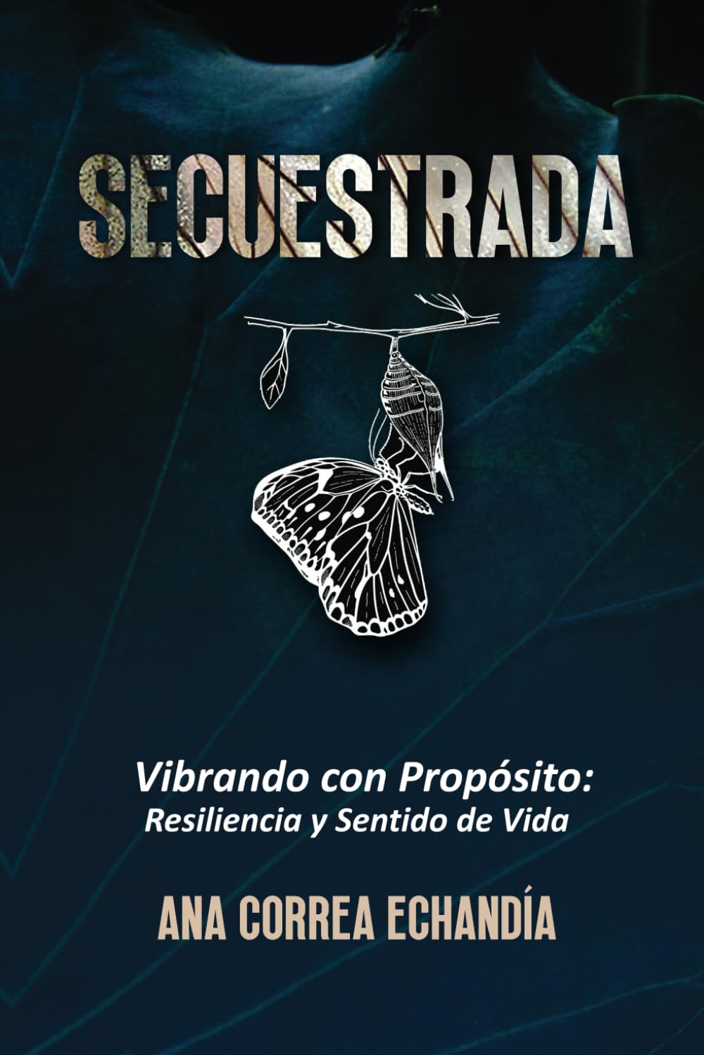 Secuestrada: Vibrando con Propósito : Resiliencia y Sentido de Vida
