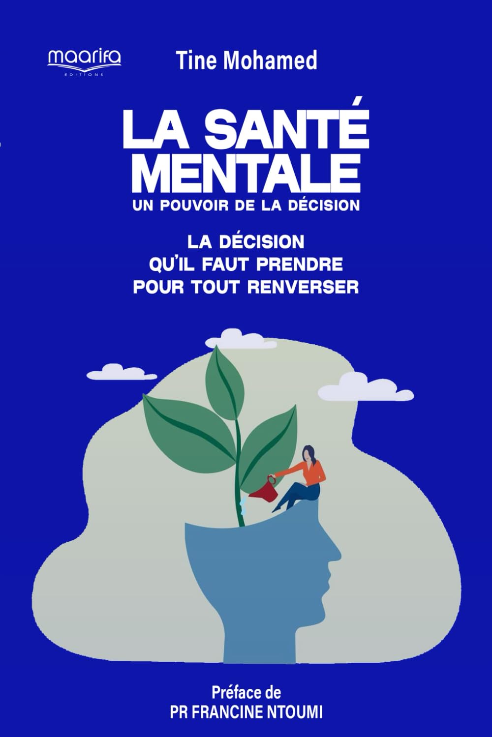 La santé mentale un pouvoir de la décision: La décision qu'il faut prendre pour tout renverser