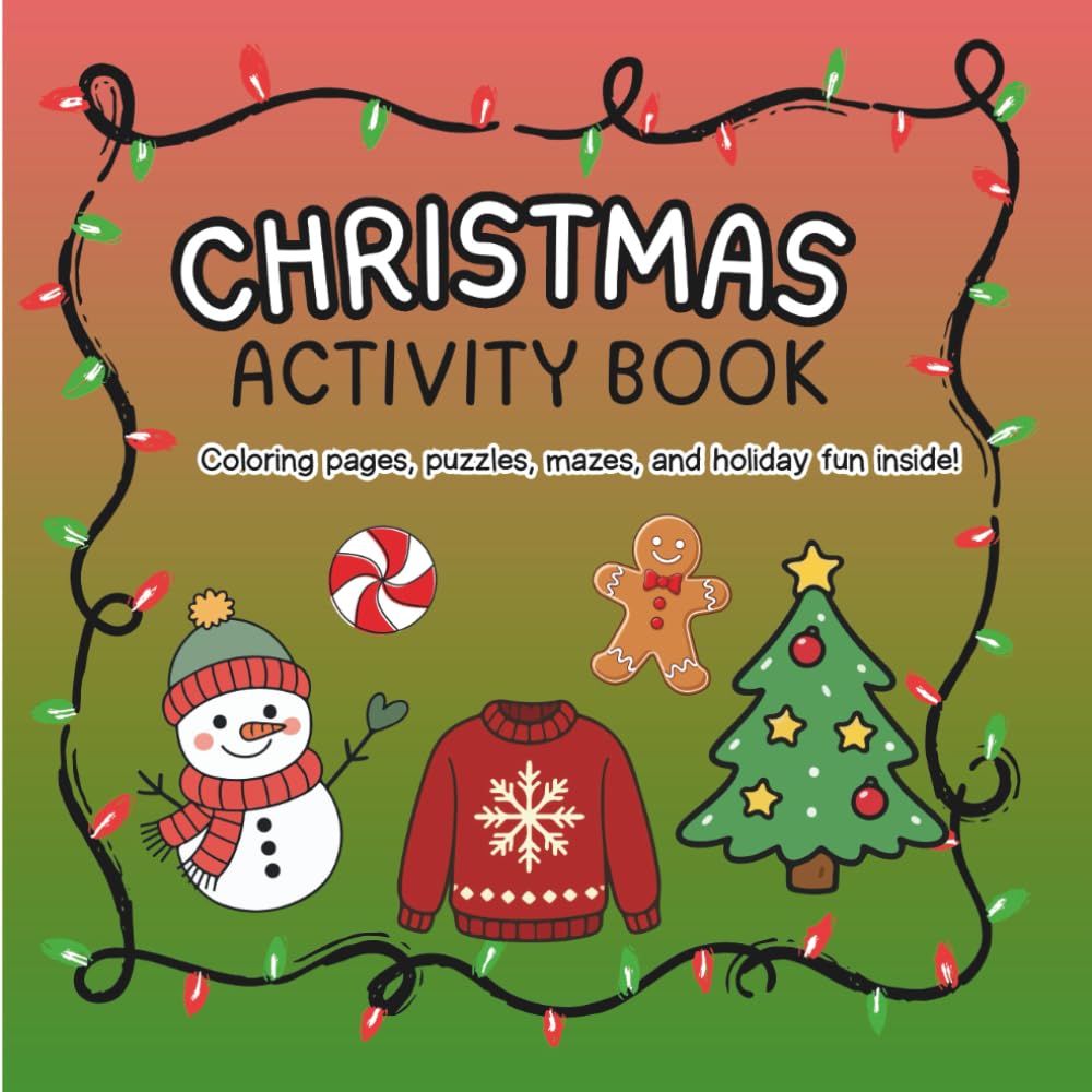 Christmas Activity Book: Coloring pages, puzzles, mazes, and holiday fun inside!