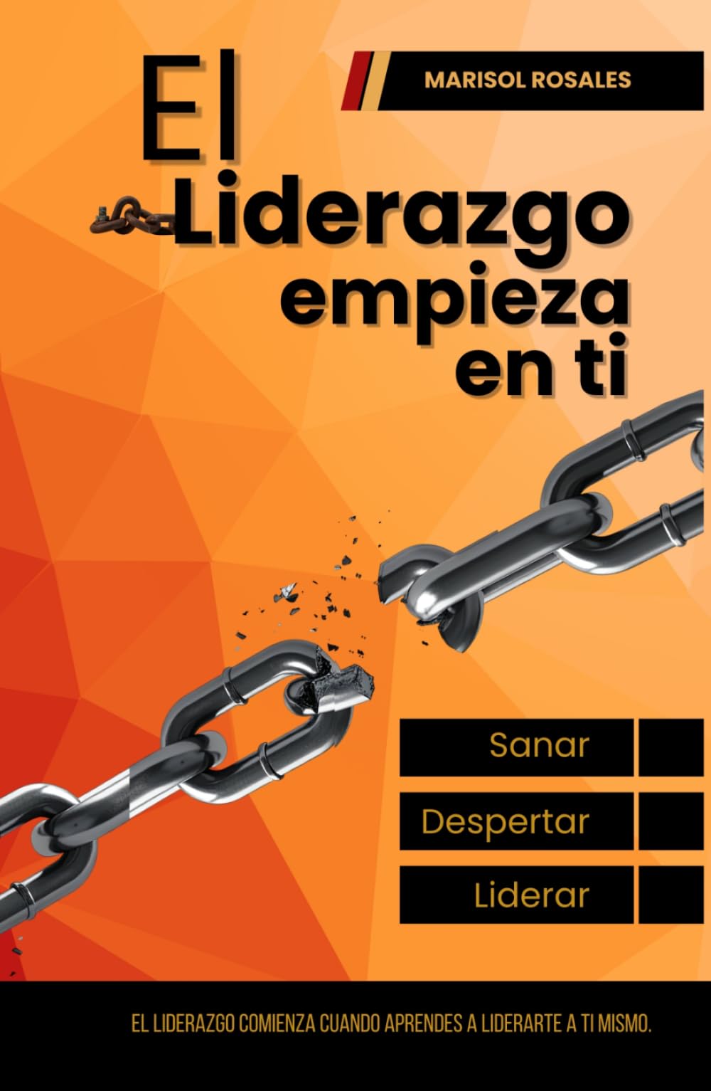 El liderazgo empieza en ti: SANAR - DESPERTAR - LIDERAR