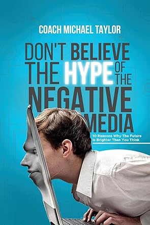 Don't Believe The Hype Of The Negative Media