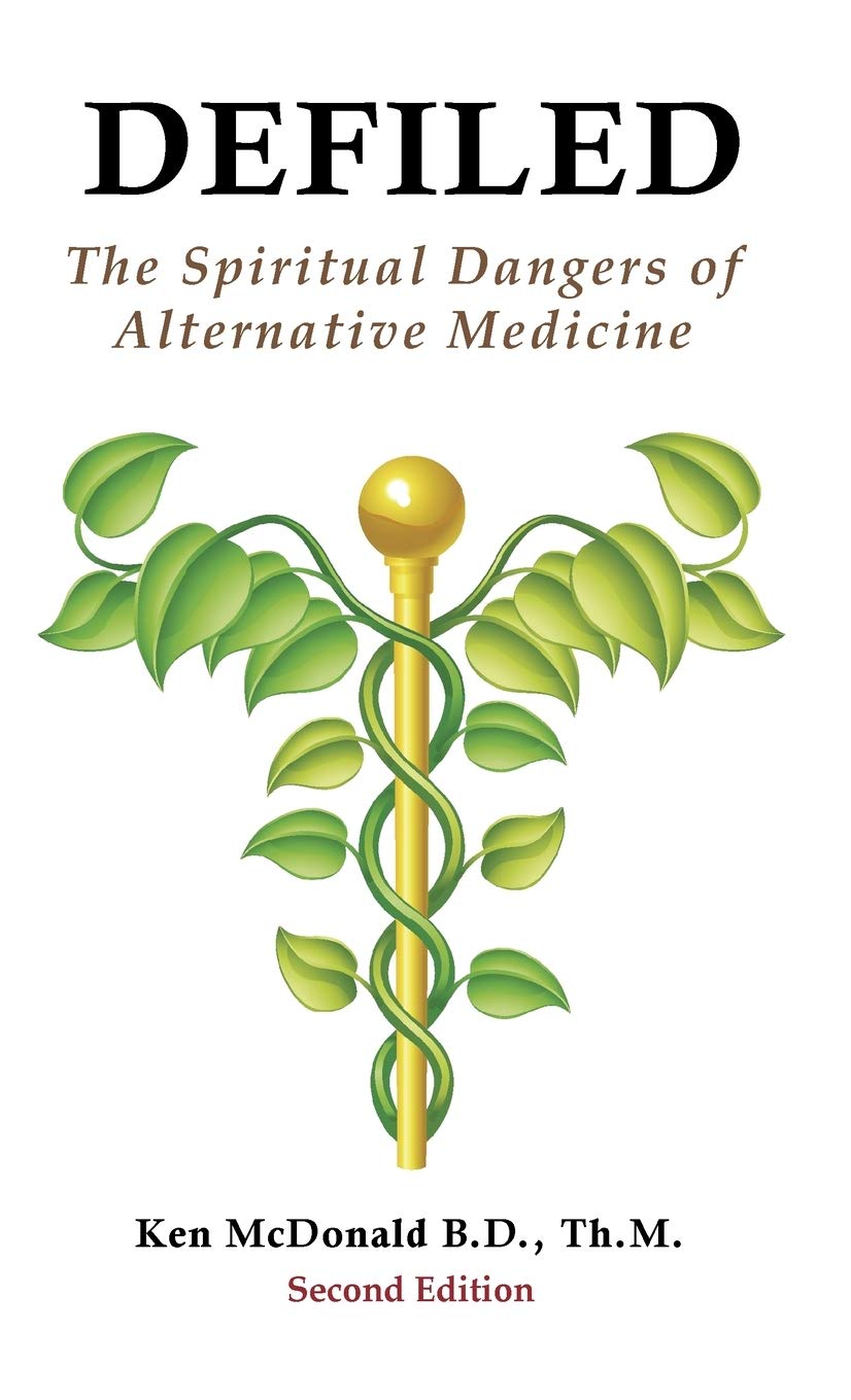 Amazon Defiled The Spiritual Dangers Of Alternative Medicine Mcdonald Ken L Holistic