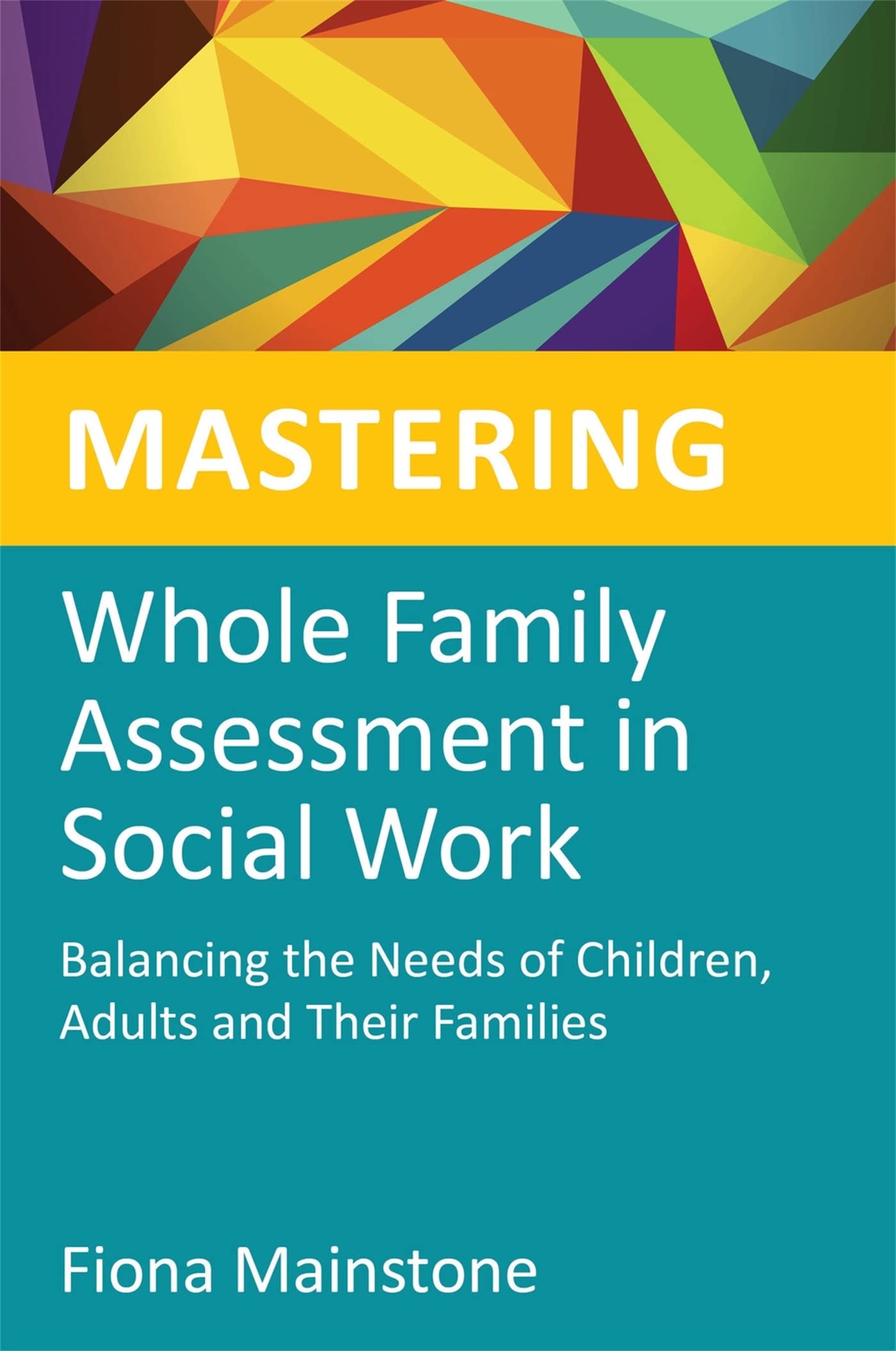 Mastering Whole Family Assessment in Social Work: Balancing the