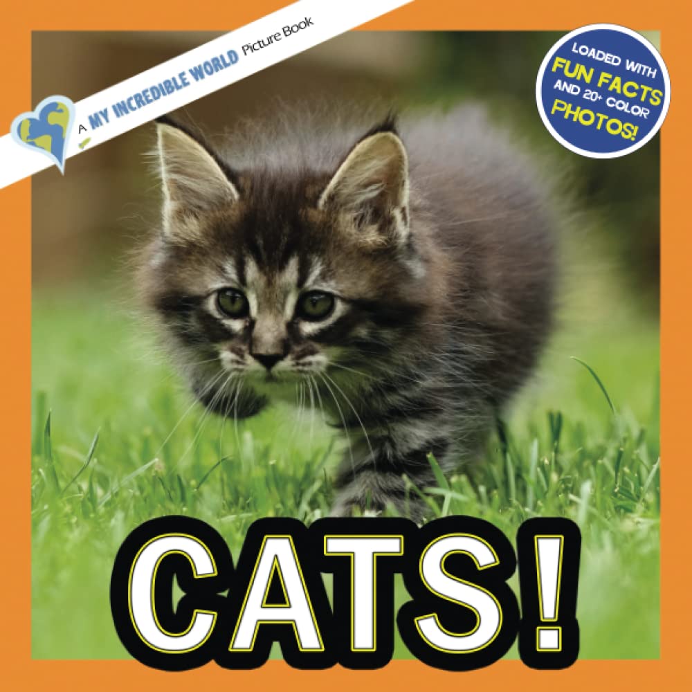 Cats!: A My Incredible World Picture Book for Children (My Incredible World: Nature and Animal Picture Books for Children)