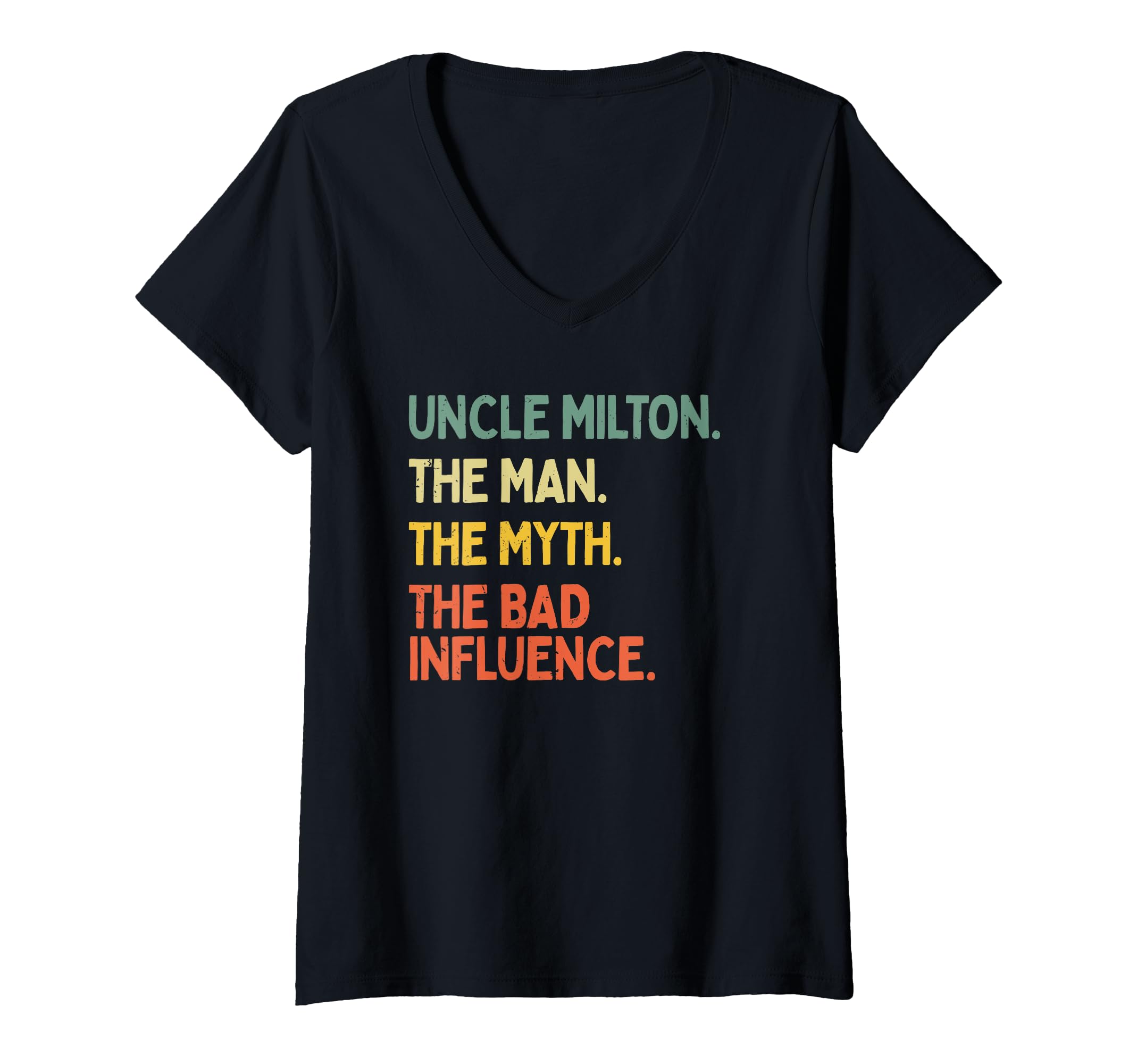 Womens Uncle Milton Quote The Man The Myth The Bad Influence Funny V-Neck T-Shirt