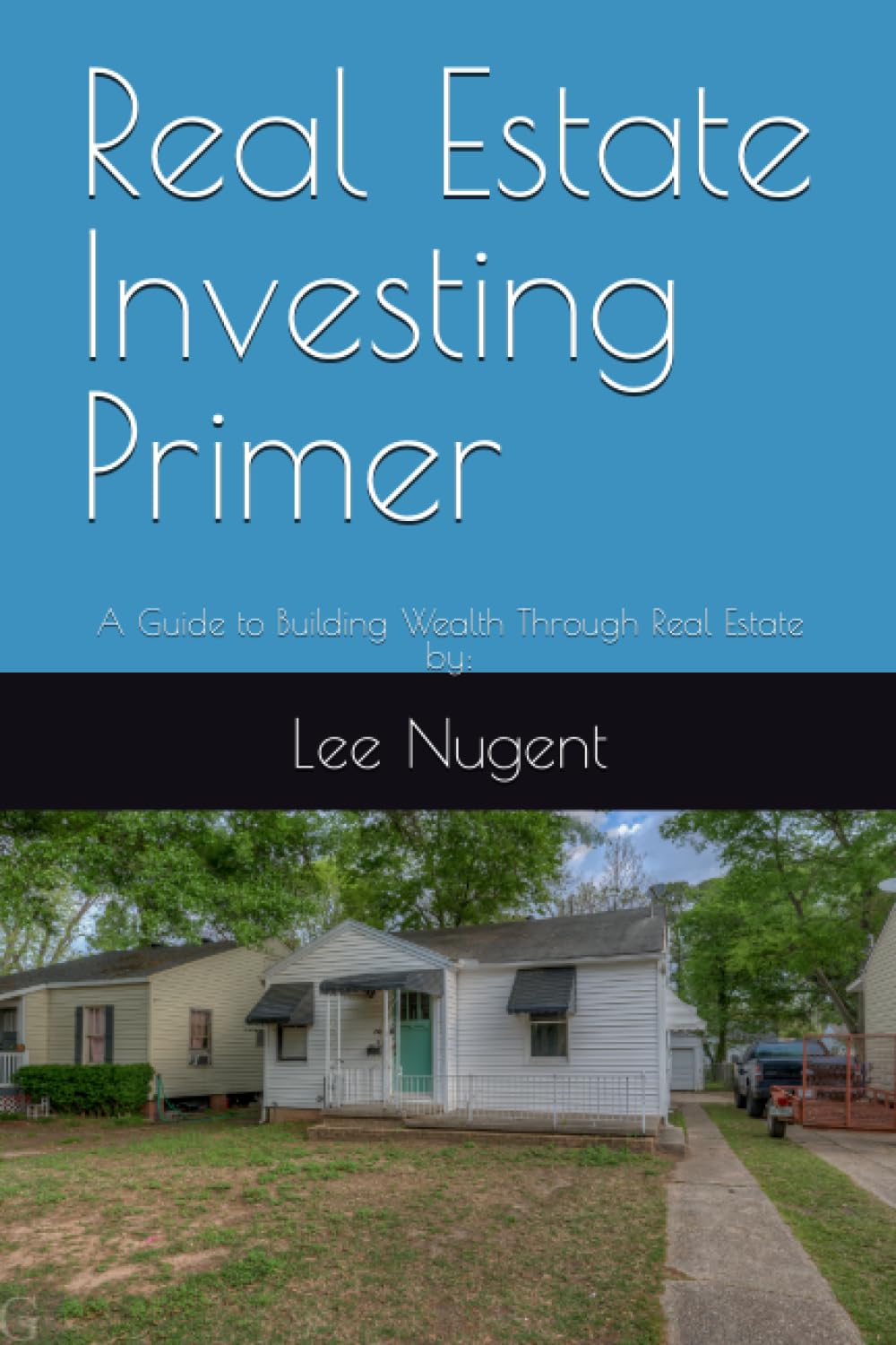 Real Estate Investing Primer A Guide to Building Wealth Through Real