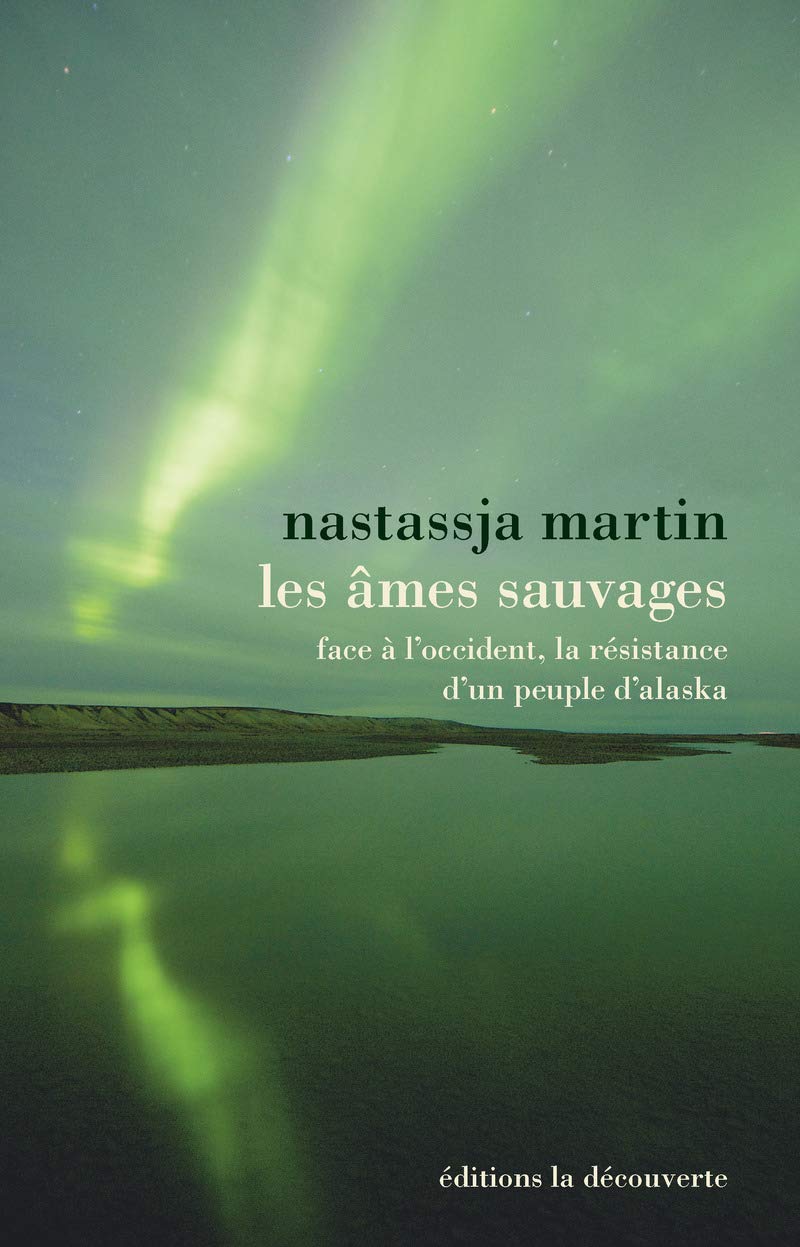 Les âmes sauvages: Face à l'Occident, la résistance d'un peuple d'Alaska