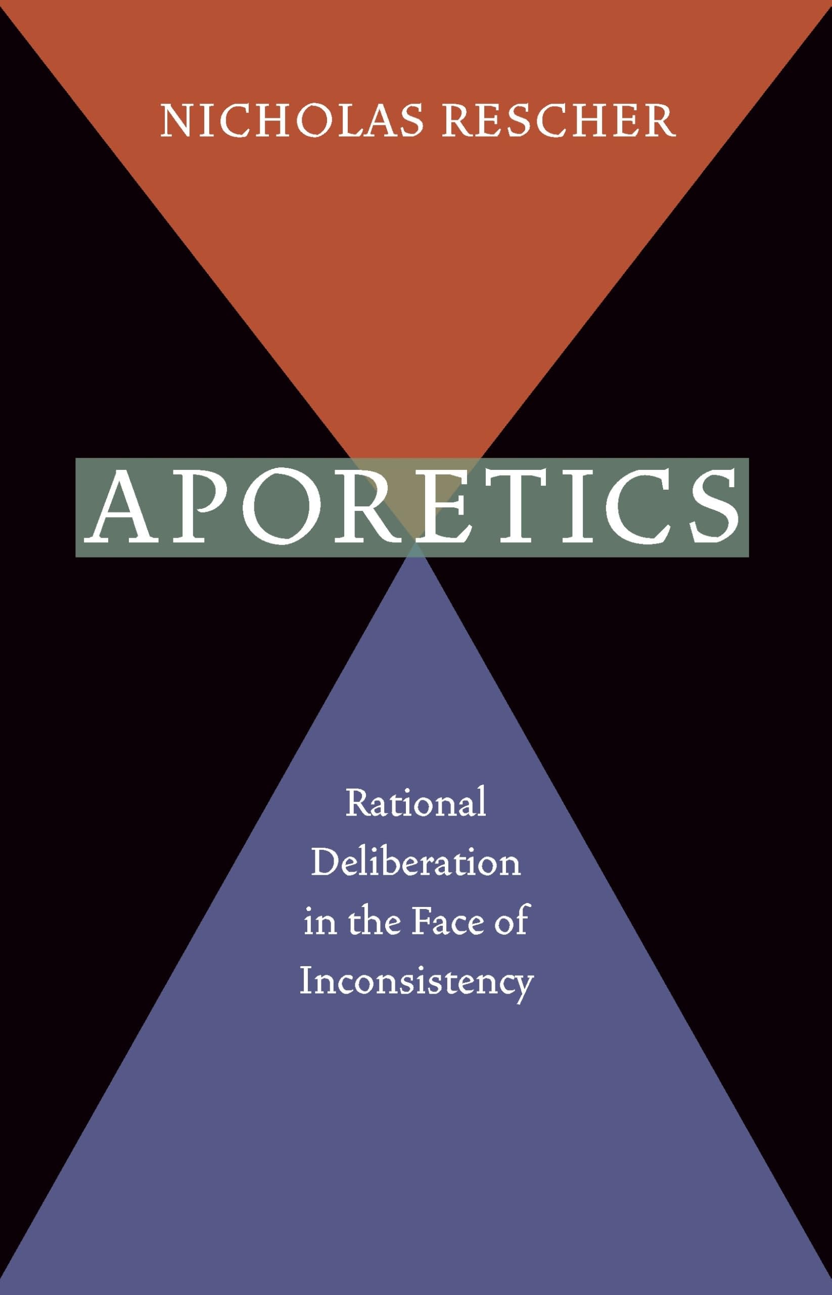 Aporetics: Rational Deliberation in the Face of Inconsistency