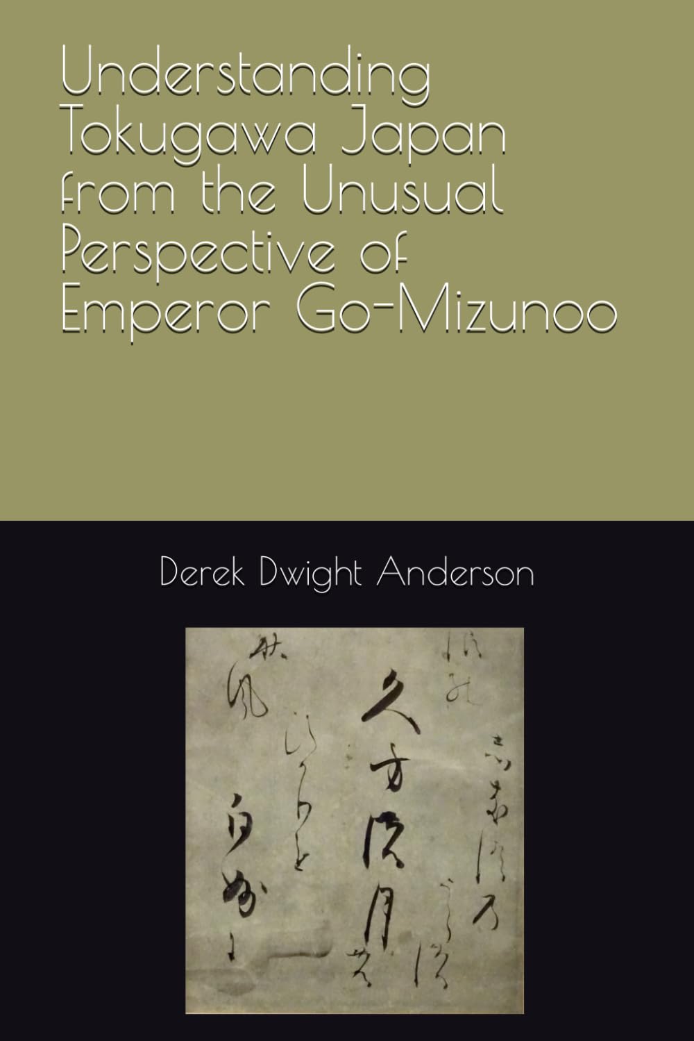 Understanding Tokugawa Japan from the Unusual Perspective of Emperor Go-Mizunoo (Understanding World History Through Biography)