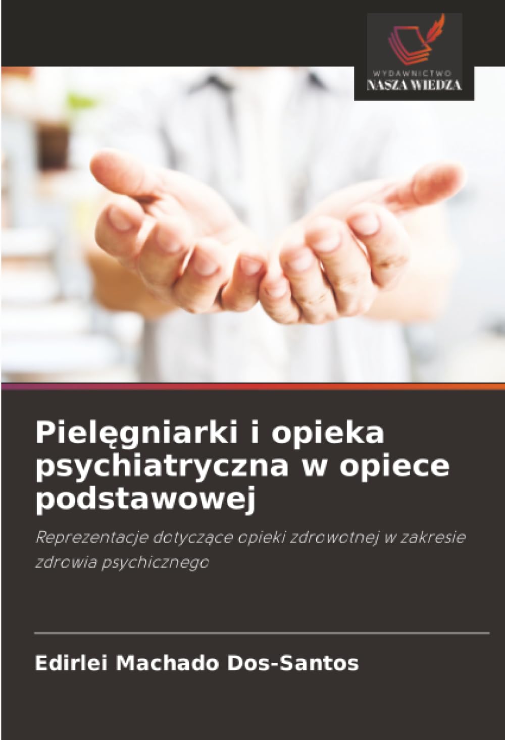Pielęgniarki i opieka psychiatryczna w opiece podstawowej: Reprezentacje dotyczące opieki zdrowotnej w zakresie zdrowia psychicznego