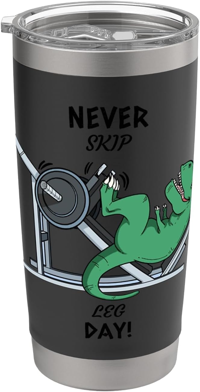 Never Skip Leg Day! T-Rex Dinosaur Dino Lover Gym Workout Stainless Steel Insulated Tumbler