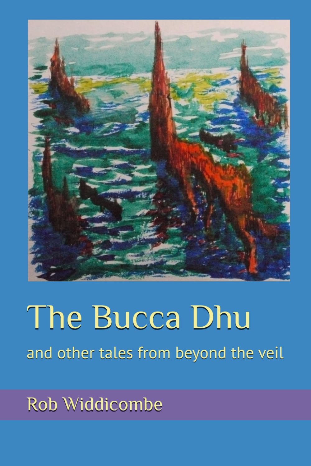 The Bucca Dhu: and other tales from beyond the veil