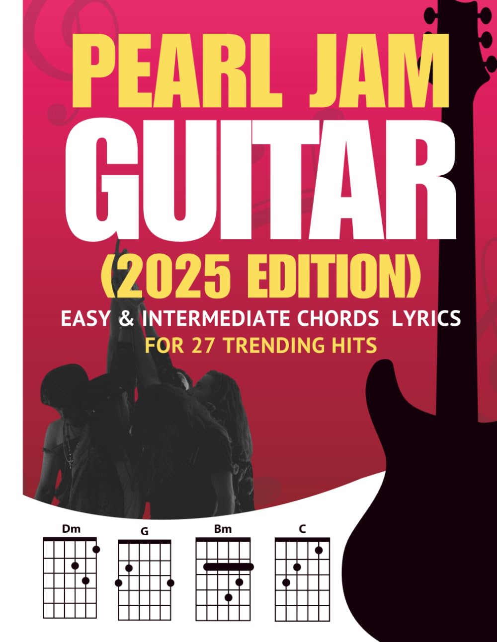 Pearl Jam Guitar Songbook: Easy & Intermediate Chords + Lyrics for 27 Trending Hits (2025 Edition)