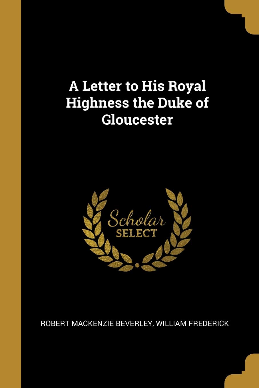 A Letter to His Royal Highness the Duke of Gloucester