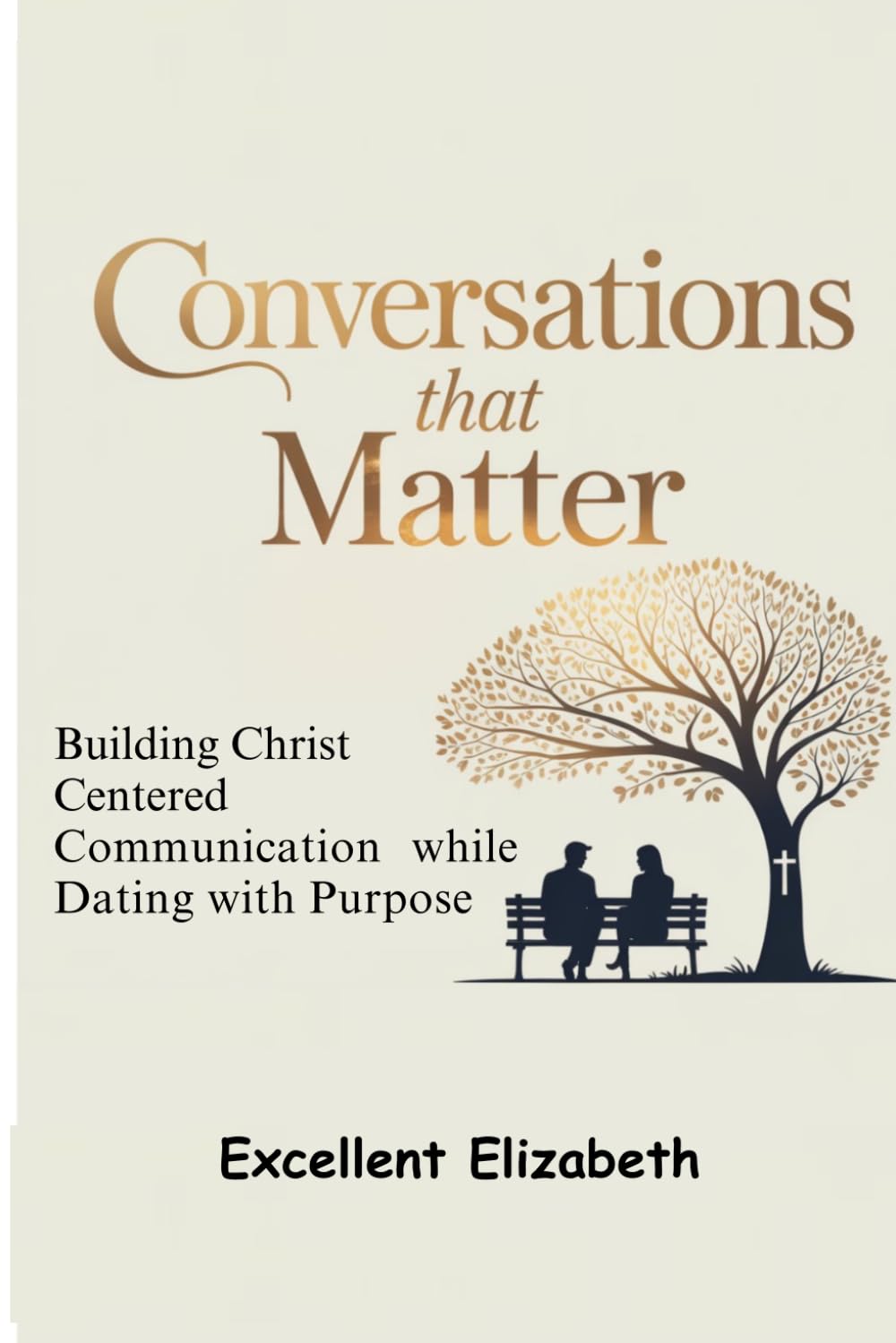 Conversations that Matters: Building Christ-Centered Communication While Dating with Purpose