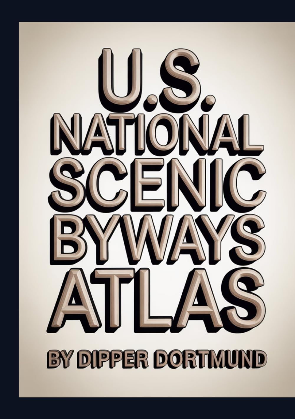 U.S. National Scenic Byways Atlas: Map Guide, Road Trip Planner, Historic Routes & Family Adventures