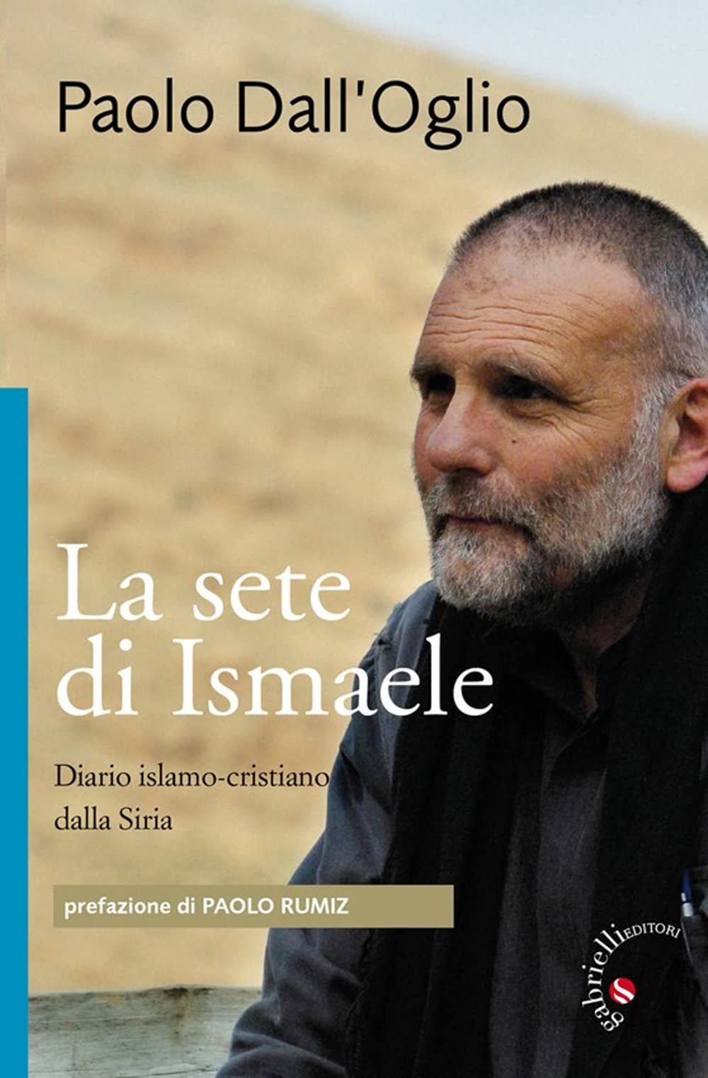 La Sete Di Ismaele. Siria, Diario Monastico Islamo-Cristiano - 4