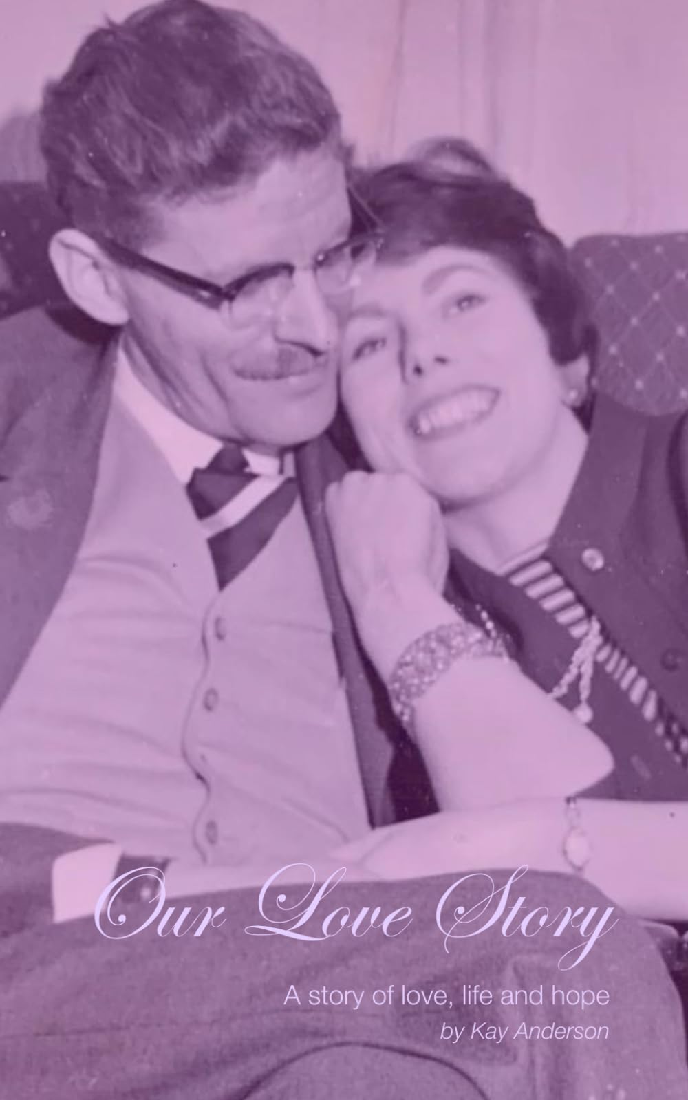 Our Love Story: A story of love, life and hope (Kay Anderson)