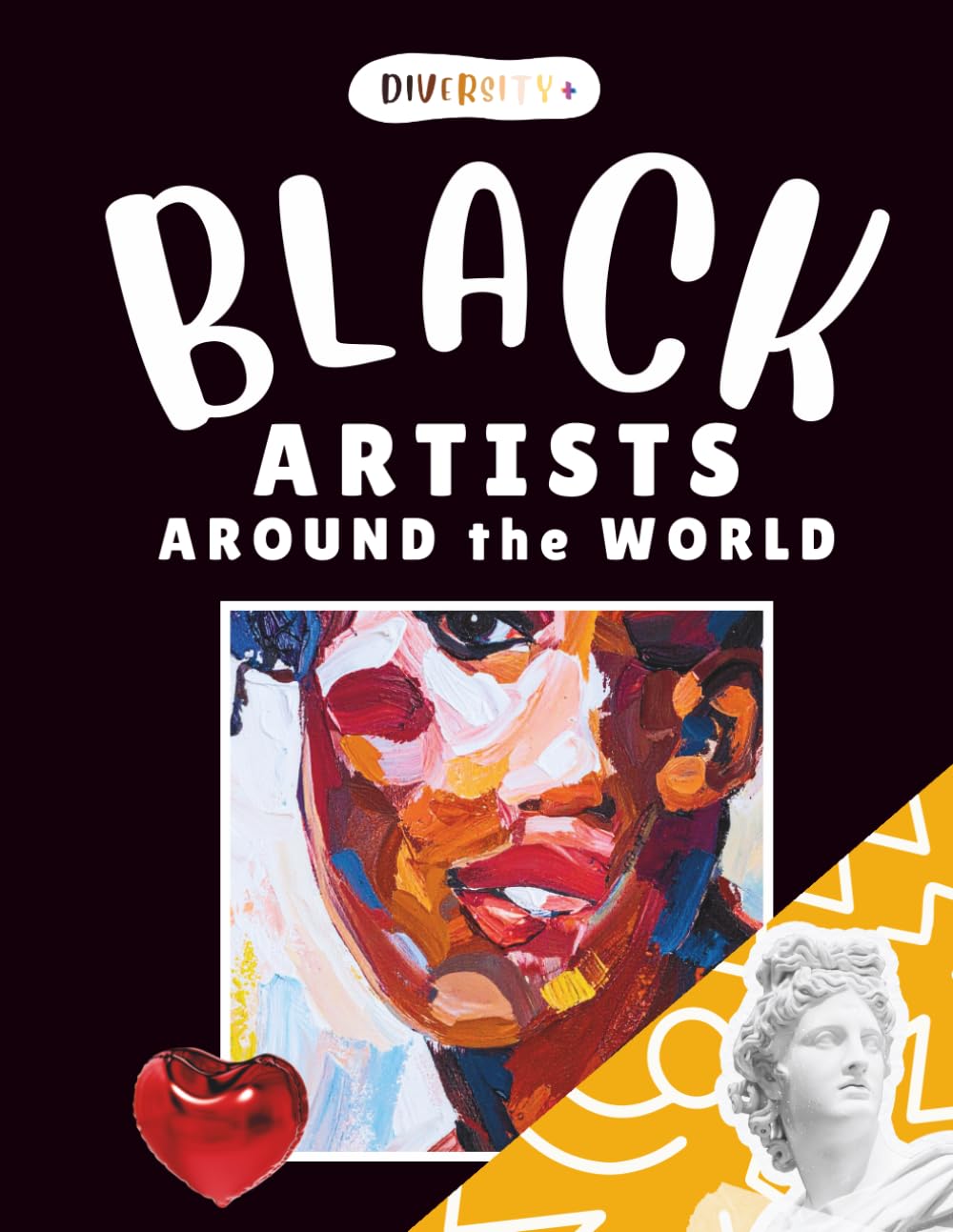 Diversity+ Black Artists Around the World: Multicultural Art History Coloring Book Featuring Influential Black Artists, Educational Artist Facts, and ... Adults (Diversity+ Global Visual Arts Series)