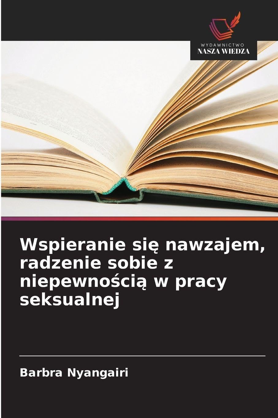 Wspieranie si¿ nawzajem, radzenie sobie z niepewno¿ci¿ w pracy seksualnej
