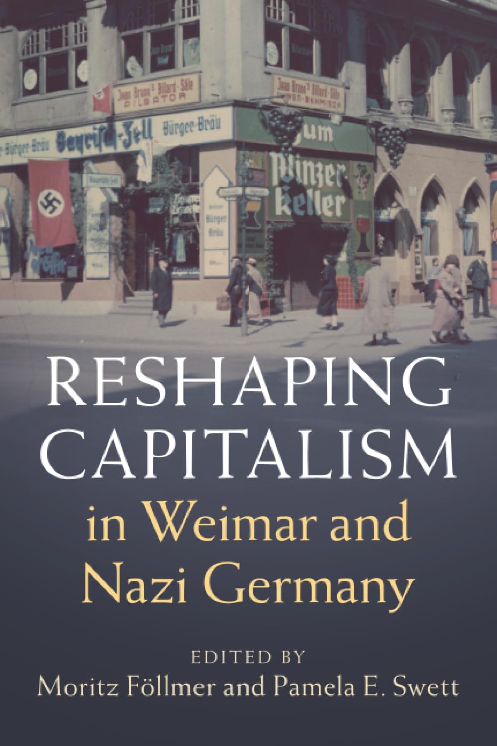 Reshaping Capitalism in Weimar and Nazi Germany (Publications of the German Historical Institute)