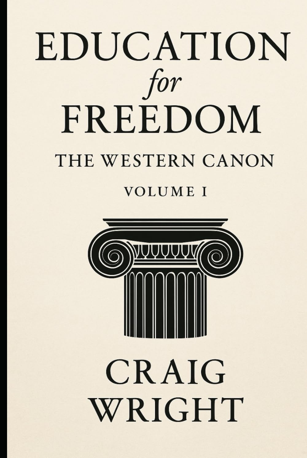 Education for Freedom: The Western Canon (Volume 1): A Curriculum in the Foundations of Western Thought