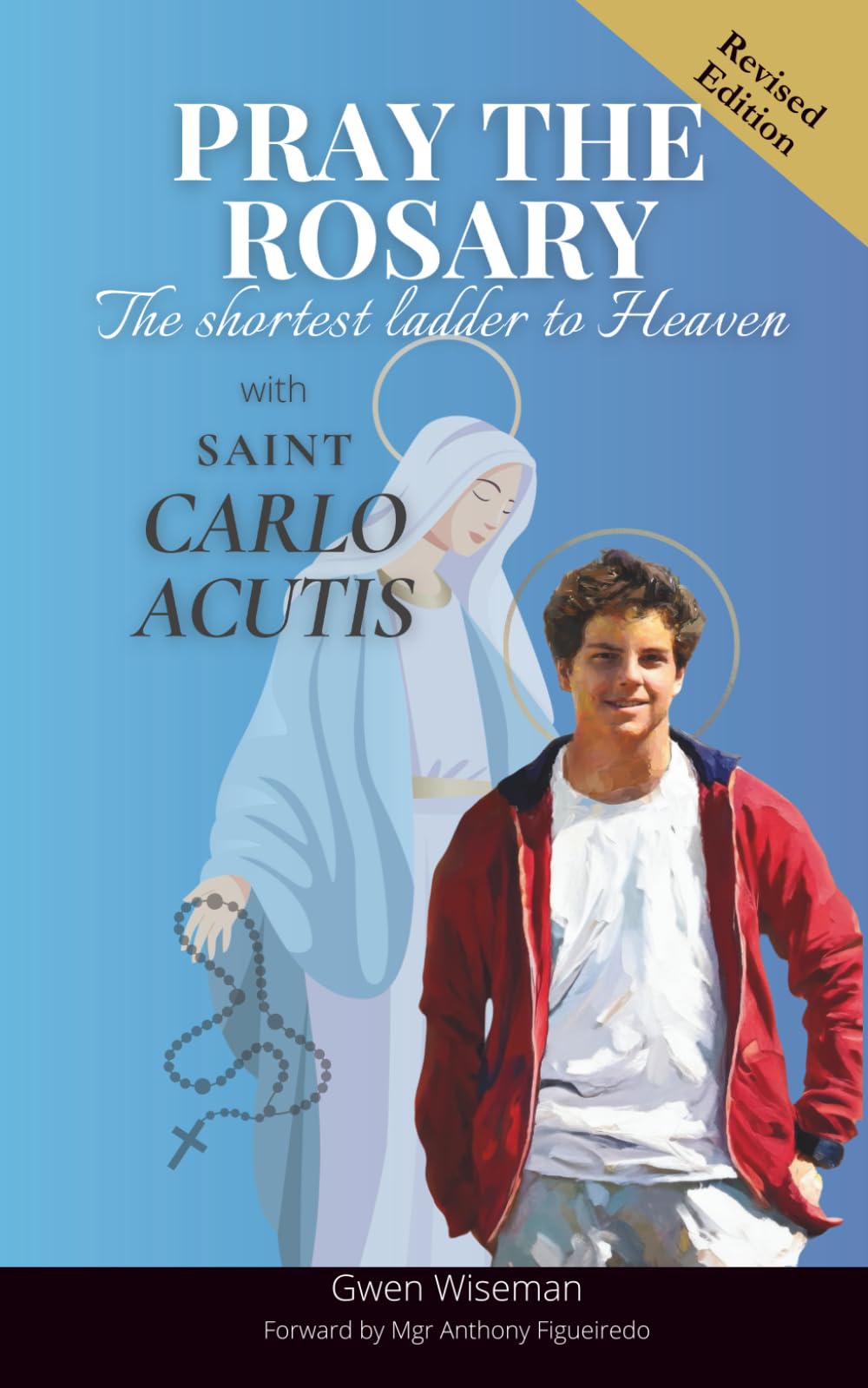 Pray the Rosary with Saint Carlo Acutis: The shortest ladder to heaven: A guided meditation