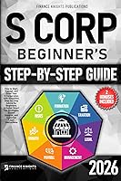 Vista 1 de S Corp Beginners Guide How to Start, Manage, and Grow Your S Corp with Simplified, Step-by-Step Advice for Beginners. Includes Smart Tax Strategies