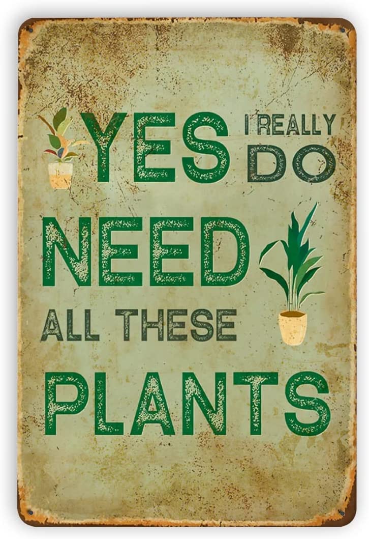 SMAZDFXX Yes I Really Do Need All These Plants Vintage Metal Tin Sign Retro Garden Decor For Home Kitchen Farmhouse Wall 5.5"x8"
