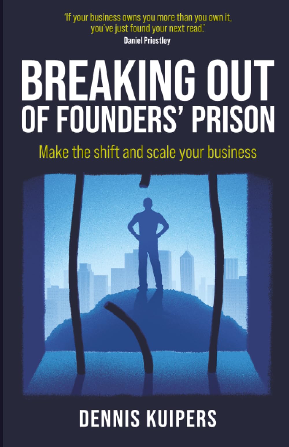Breaking Out Of Founders’ Prison: Make the shift and scale your business