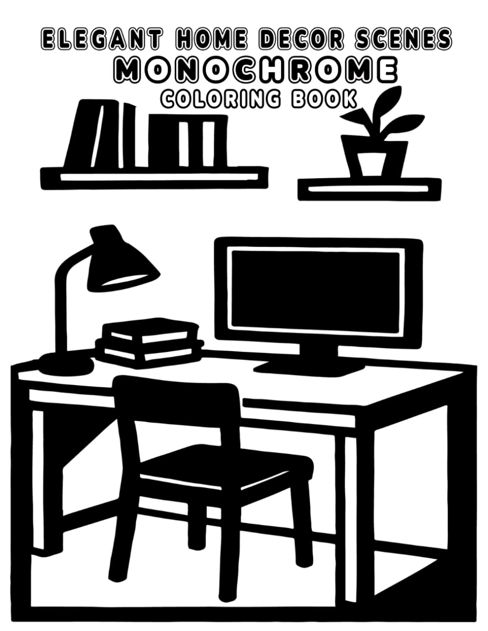 Elegant Home Decor Scenes MONOCHROME COLORING BOOK: 50 Modern Rooms and Stylish Living Spaces with Clean Monochrome Illustrations for Relaxation and Creative Expression