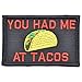 You Had Me at Tacos - 2x3 Morale Patch - Black with Red