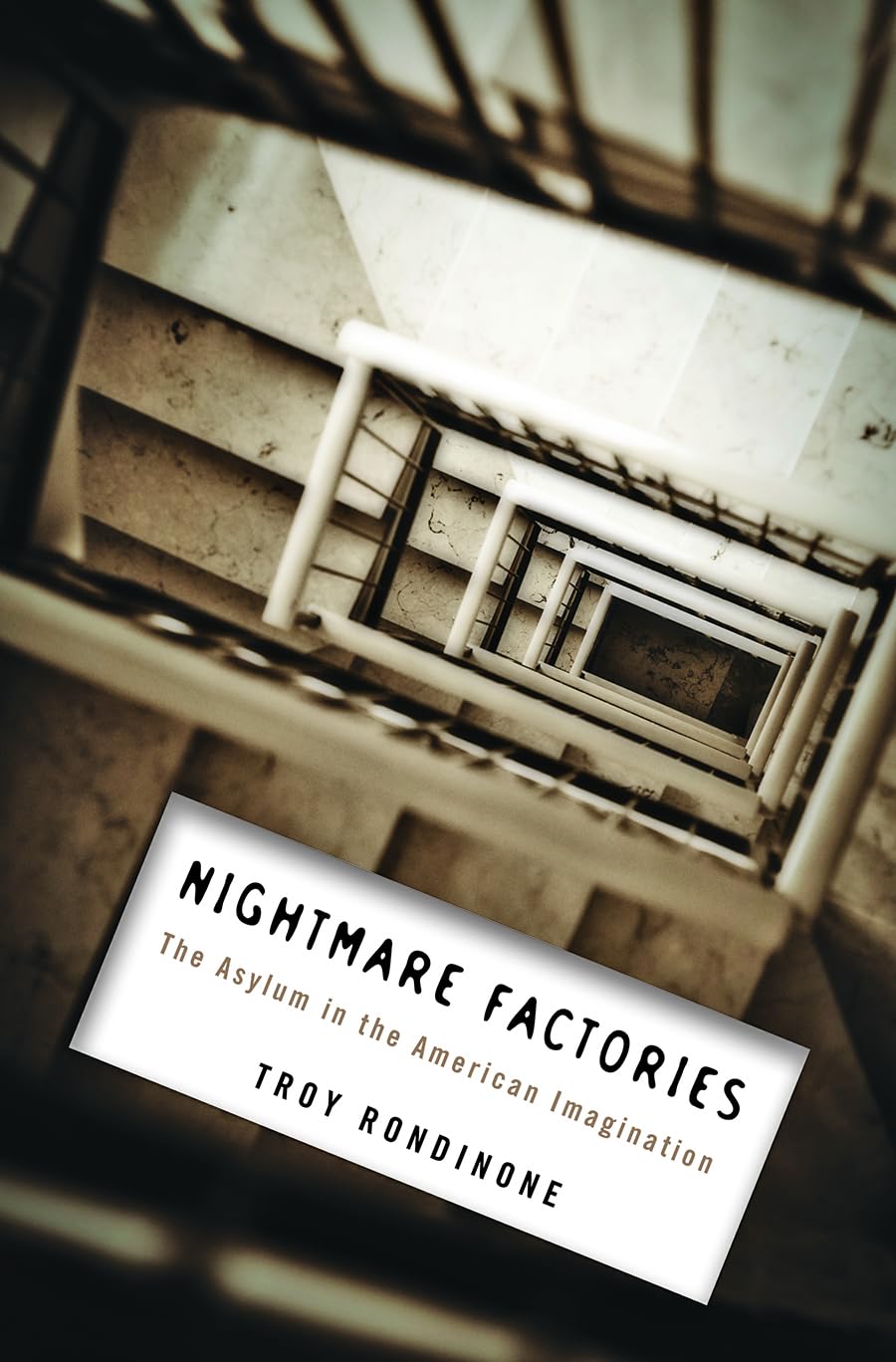 Nightmare Factories Histoire de l'asile et psychiatrie aux USA