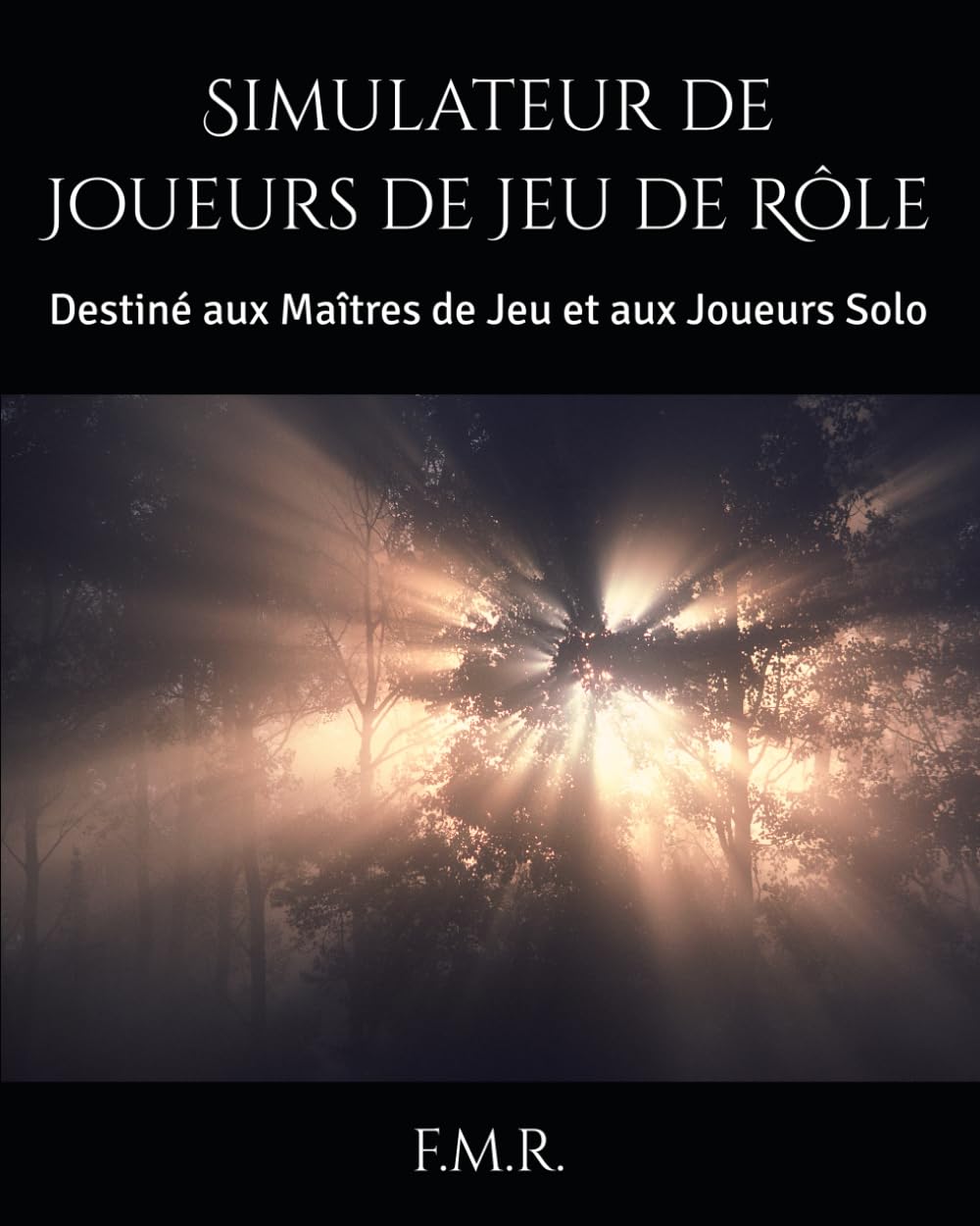 Simulateur de Joueurs de Jeu de Rôle: Destiné aux Maîtres de Jeu et aux Joueurs Solo (L'Altériste)