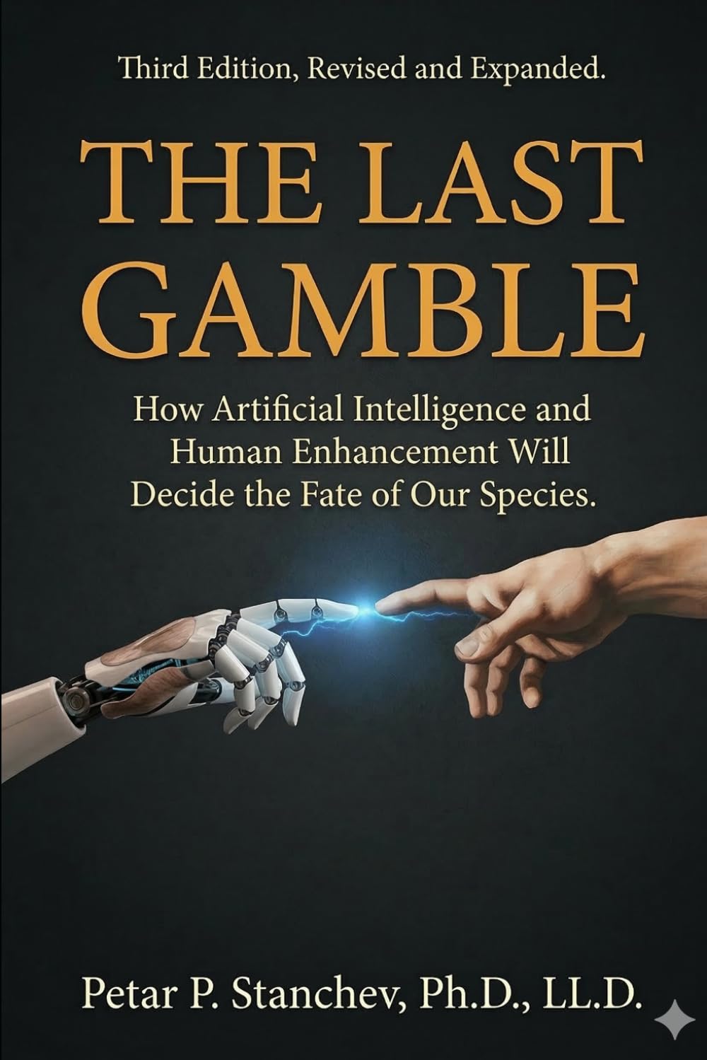 The Last Gamble: How Artificial Intelligence and Human Enhancement Will Decide the Fate of Our Species