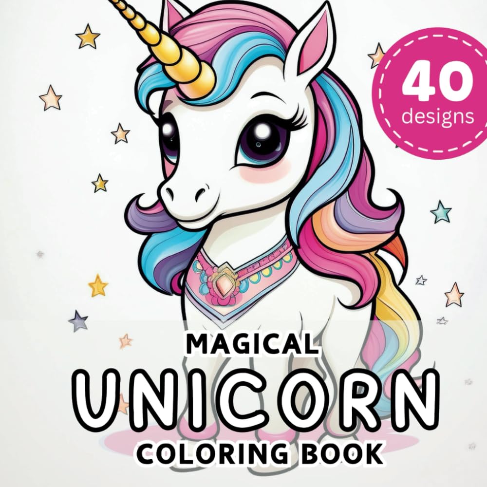 Magical Unicorn Coloring Book: 40 Fun and Easy Unicorn Designs for Kids and Adults to Color, Relax, and Spark Creativity. Unicorn Coloring Book for ..