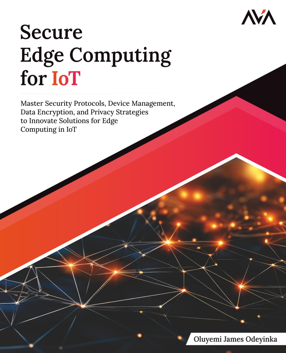 Secure Edge Computing for IoT: Master Security Protocols, Device Management, Data Encryption, and Privacy Strategies to Innovate Solutions for Edge ... (Blockchain Security — Enterprise Path)
