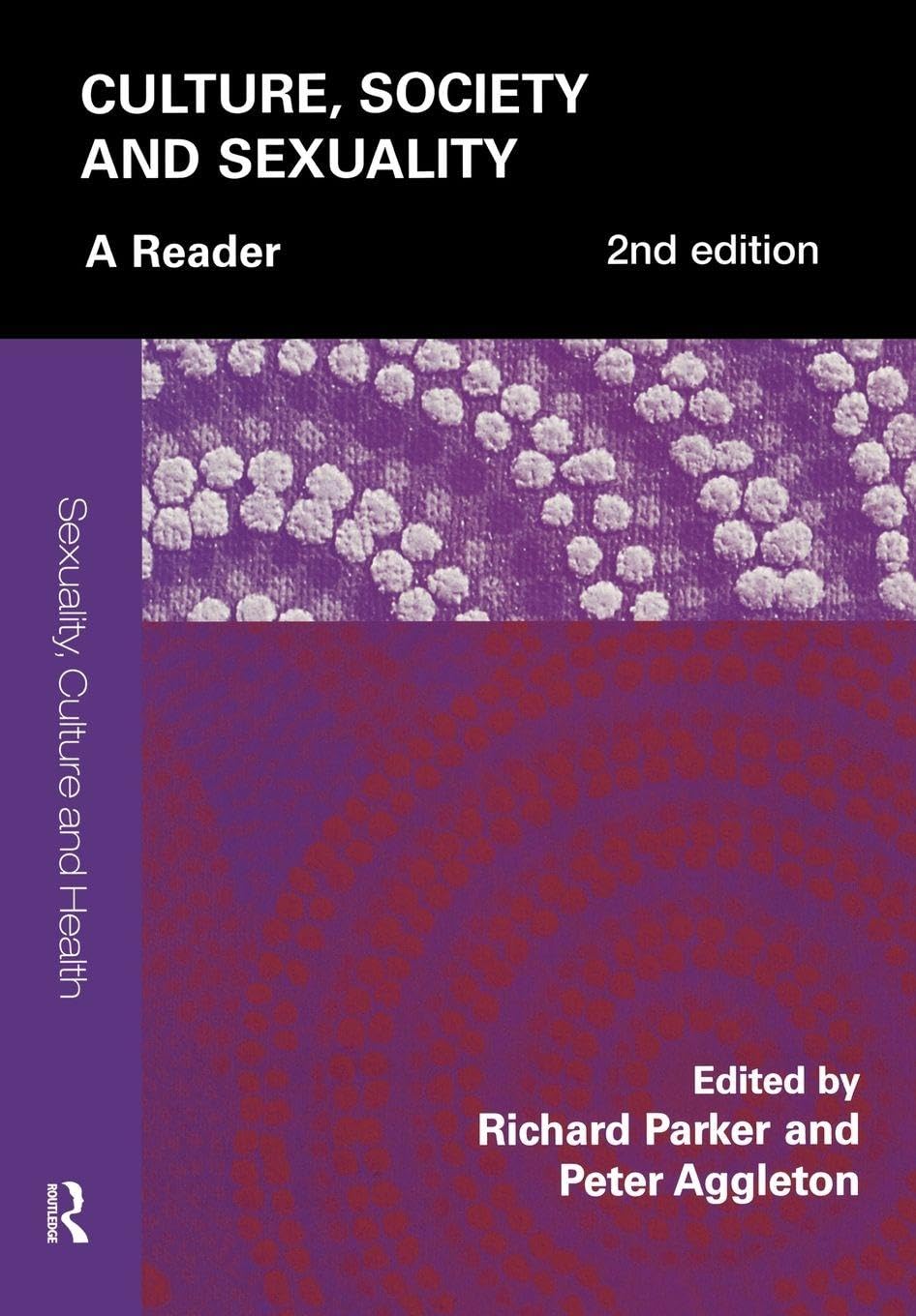 Culture, Society and Sexuality: A Reader (Sexuality, Culture and Health)