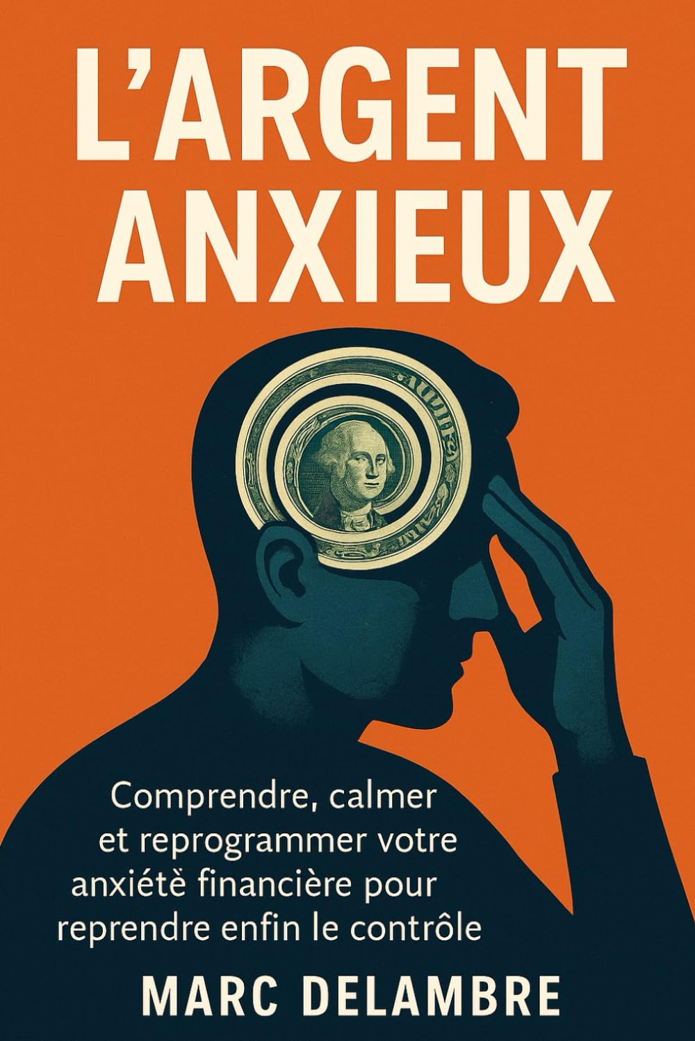 L'Argent Anxieux: Comprendre, calmer et reprogrammer votre anxiété financière pour reprendre enfin le contrôle.
