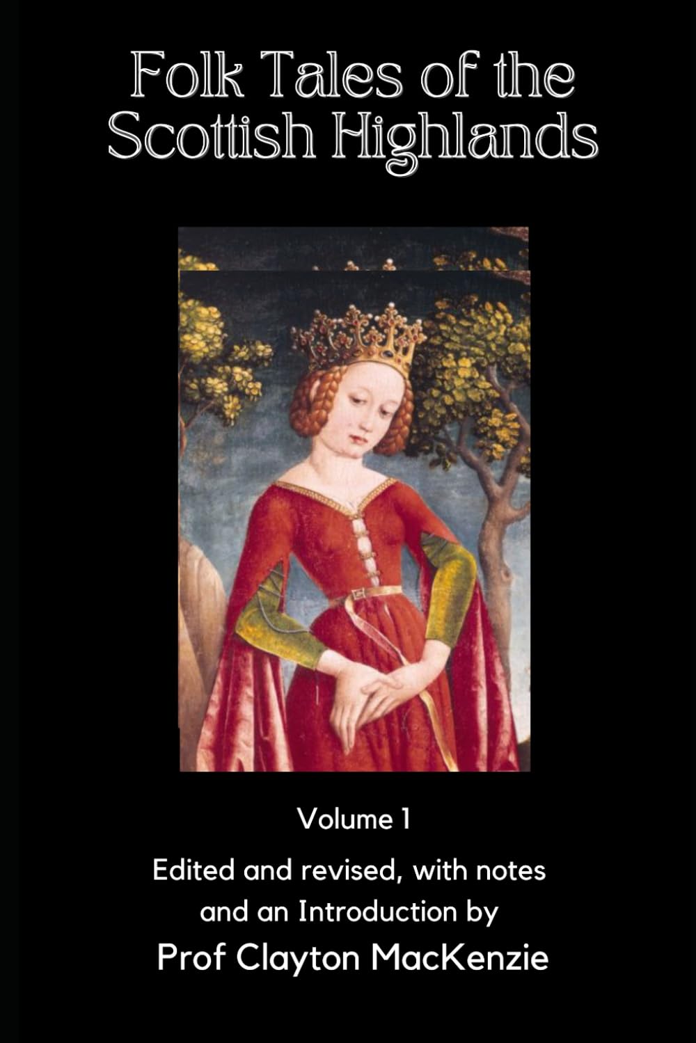 Folk Tales of the Scottish Highlands: Volume 1, Of Magic, Monsters, and Mayhem