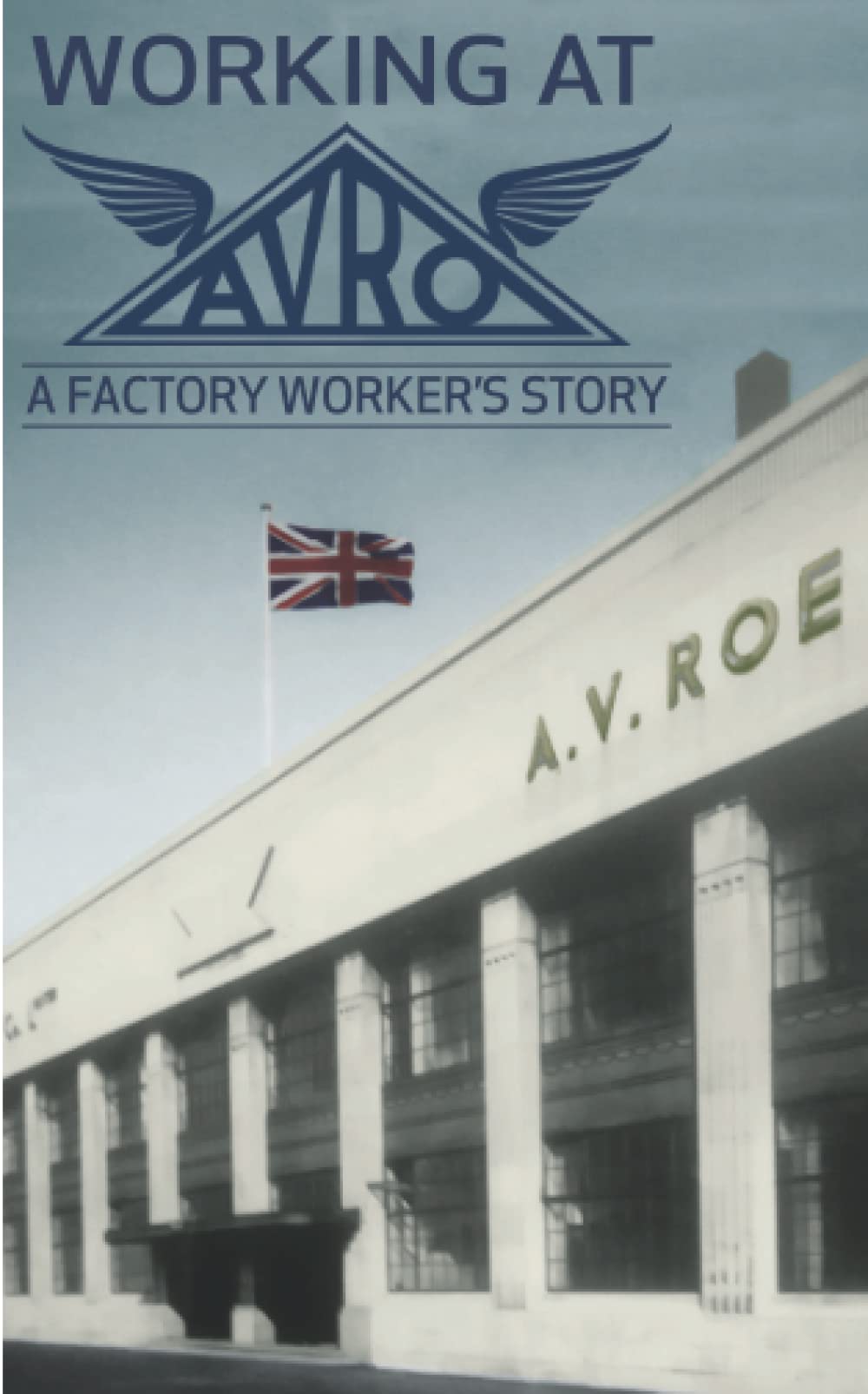 Working at AVRO: A Factory Worker's Tale