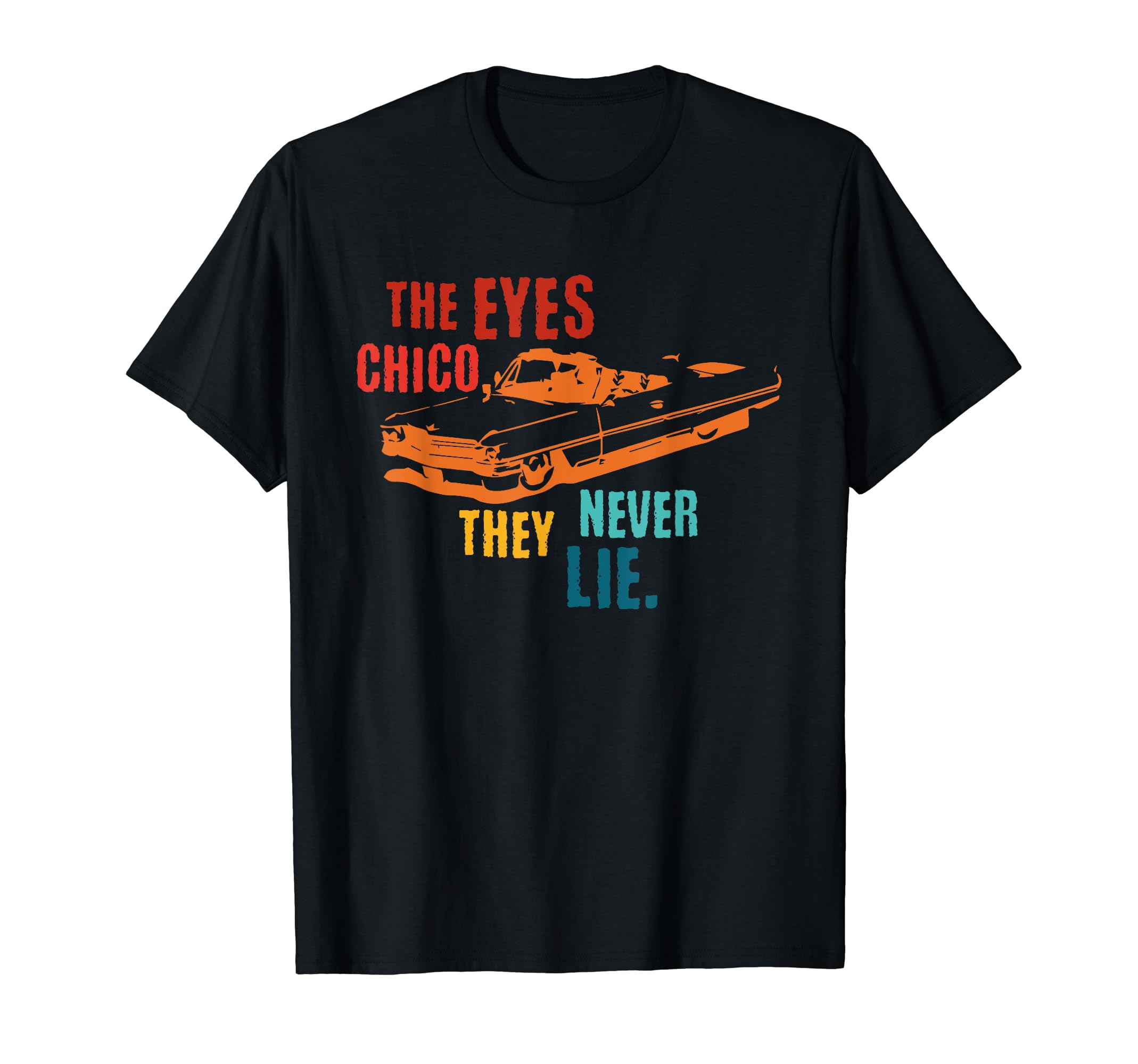 The Eyes Chico, They Never LieRetro T-Shirt