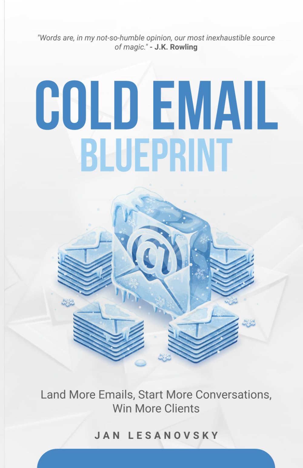 Cold Email Blueprint: Land More Emails, Start More Conversations, Win More Clients